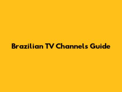 Brazilian TV Channels Guide