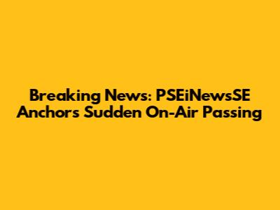 Breaking News: PSEiNewsSE Anchor's Sudden On-Air Passing