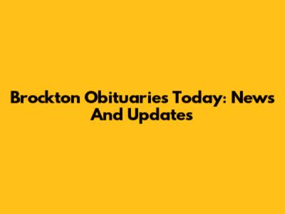 Brockton Obituaries Today: News And Updates