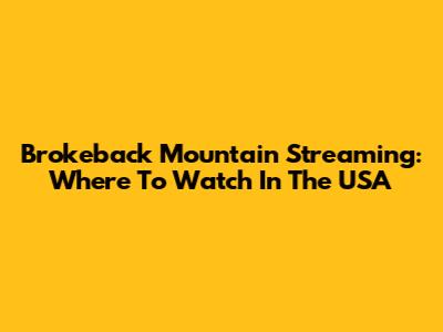 Brokeback Mountain Streaming: Where To Watch In The USA