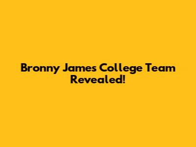 Bronny James' College Team Revealed!