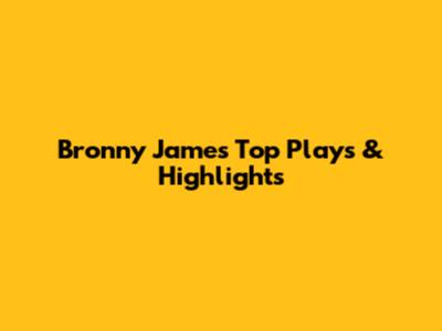 Bronny James' Top Plays & Highlights