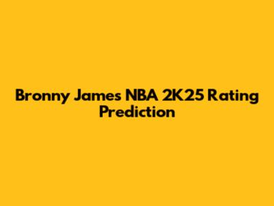 Bronny James NBA 2K25 Rating Prediction