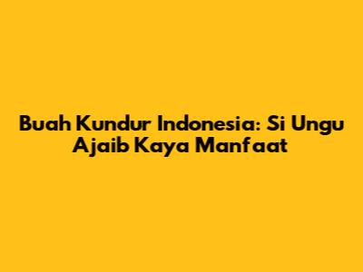 Buah Kundur Indonesia: Si Ungu Ajaib Kaya Manfaat