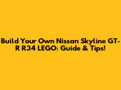 Build Your Own Nissan Skyline GT-R R34 LEGO: Guide & Tips!