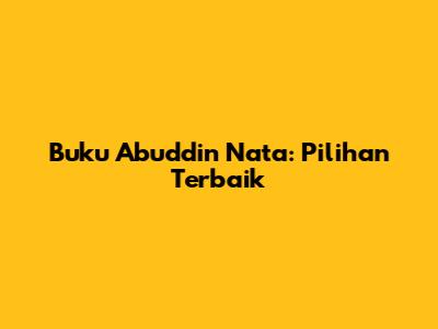 Buku Abuddin Nata: Pilihan Terbaik