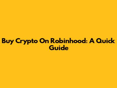 Buy Crypto On Robinhood: A Quick Guide