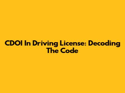 CDOI In Driving License: Decoding The Code