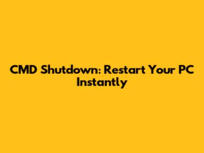 CMD Shutdown: Restart Your PC Instantly
