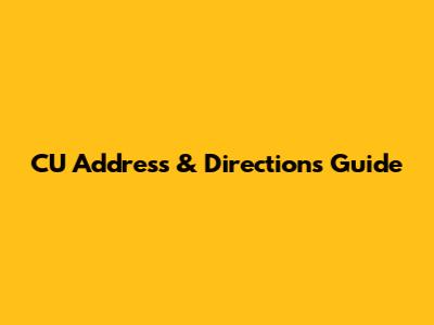 CU Address & Directions Guide
