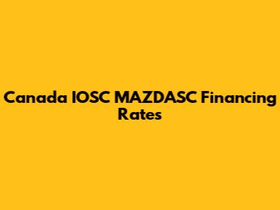 Canada IOSC MAZDASC Financing Rates