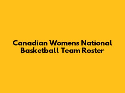 Canadian Women's National Basketball Team Roster