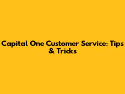 Capital One Customer Service: Tips & Tricks
