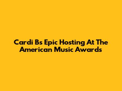 Cardi B's Epic Hosting At The American Music Awards