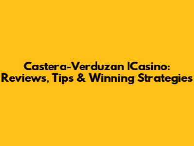 Castera-Verduzan ICasino: Reviews, Tips & Winning Strategies