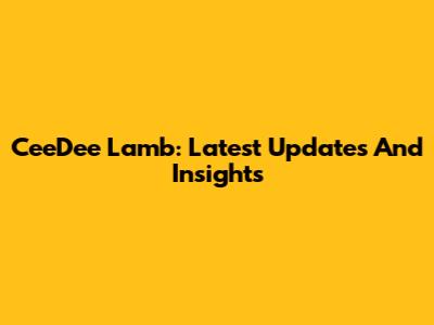 CeeDee Lamb: Latest Updates And Insights