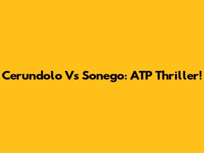 Cerundolo Vs Sonego: ATP Thriller!