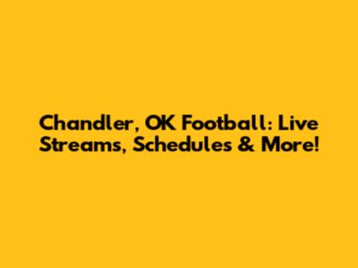 Chandler, OK Football: Live Streams, Schedules & More!