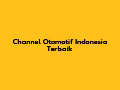 Channel Otomotif Indonesia Terbaik