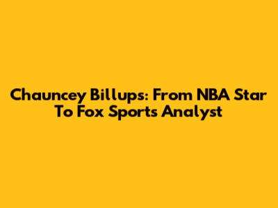 Chauncey Billups: From NBA Star To Fox Sports Analyst