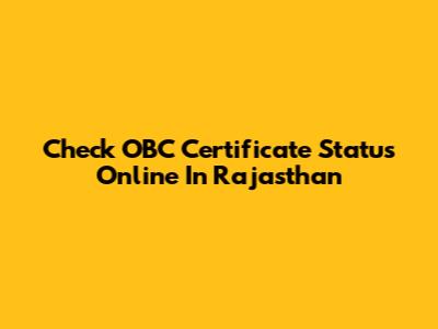 Check OBC Certificate Status Online In Rajasthan