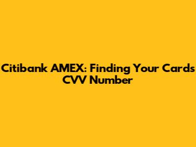 Citibank AMEX: Finding Your Card's CVV Number