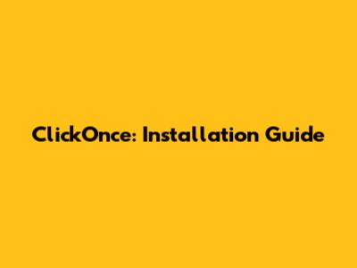 ClickOnce: Installation Guide