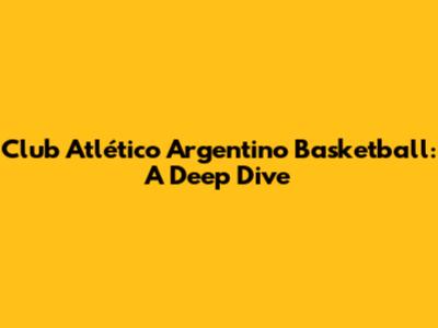 Club Atlético Argentino Basketball: A Deep Dive