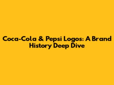 Coca-Cola & Pepsi Logos: A Brand History Deep Dive