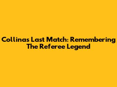 Collina's Last Match: Remembering The Referee Legend