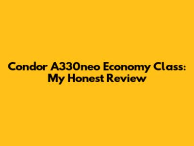 Condor A330neo Economy Class: My Honest Review