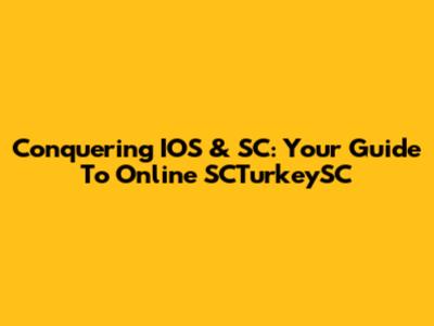 Conquering IOS & SC: Your Guide To Online SCTurkeySC