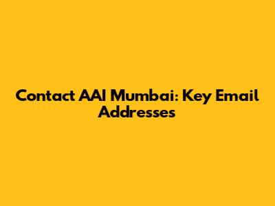 Contact AAI Mumbai: Key Email Addresses