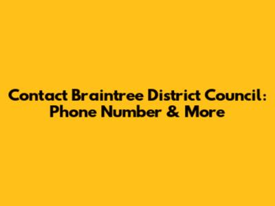 Contact Braintree District Council: Phone Number & More