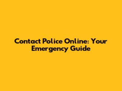 Contact Police Online: Your Emergency Guide
