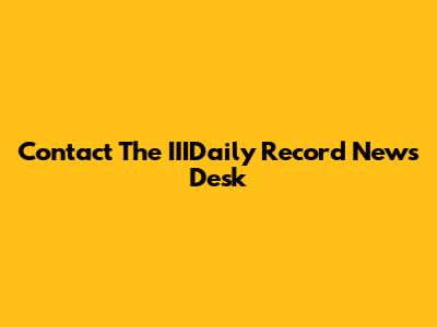 Contact The IIIDaily Record News Desk