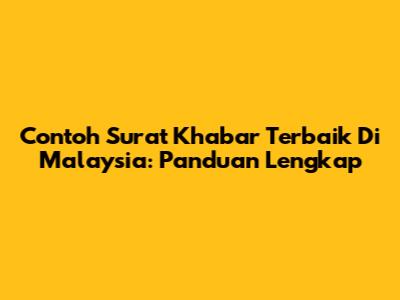 Contoh Surat Khabar Terbaik Di Malaysia: Panduan Lengkap