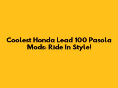 Coolest Honda Lead 100 Pasola Mods: Ride In Style!