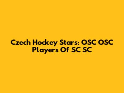 Czech Hockey Stars: OSC OSC Players Of SC SC