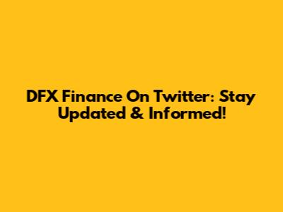 DFX Finance On Twitter: Stay Updated & Informed!