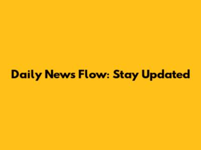 Daily News Flow: Stay Updated