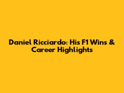 Daniel Ricciardo: His F1 Wins & Career Highlights