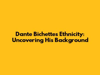 Dante Bichette's Ethnicity: Uncovering His Background