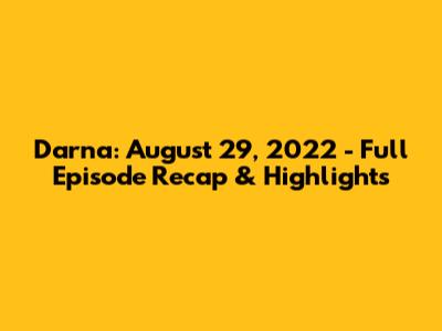 Darna: August 29, 2022 - Full Episode Recap & Highlights