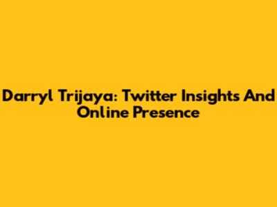 Darryl Trijaya: Twitter Insights And Online Presence