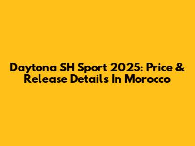 Daytona SH Sport 2025: Price & Release Details In Morocco