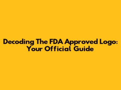 Decoding The FDA Approved Logo: Your Official Guide