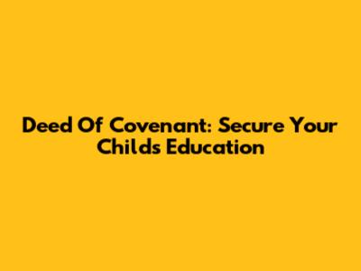 Deed Of Covenant: Secure Your Child's Education