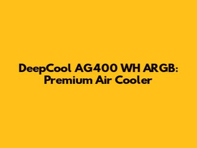 DeepCool AG400 WH ARGB: Premium Air Cooler