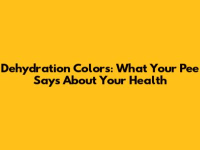 Dehydration Colors: What Your Pee Says About Your Health